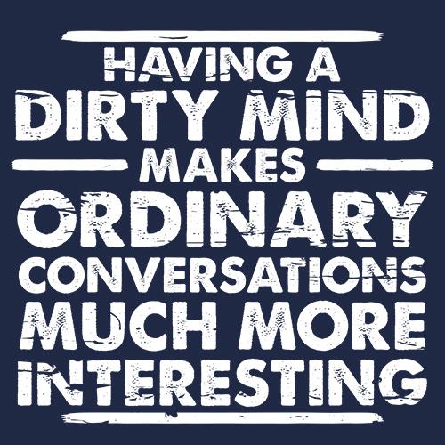 Having A Dirty Mind Makes Ordinary Conversations Much More product image 3