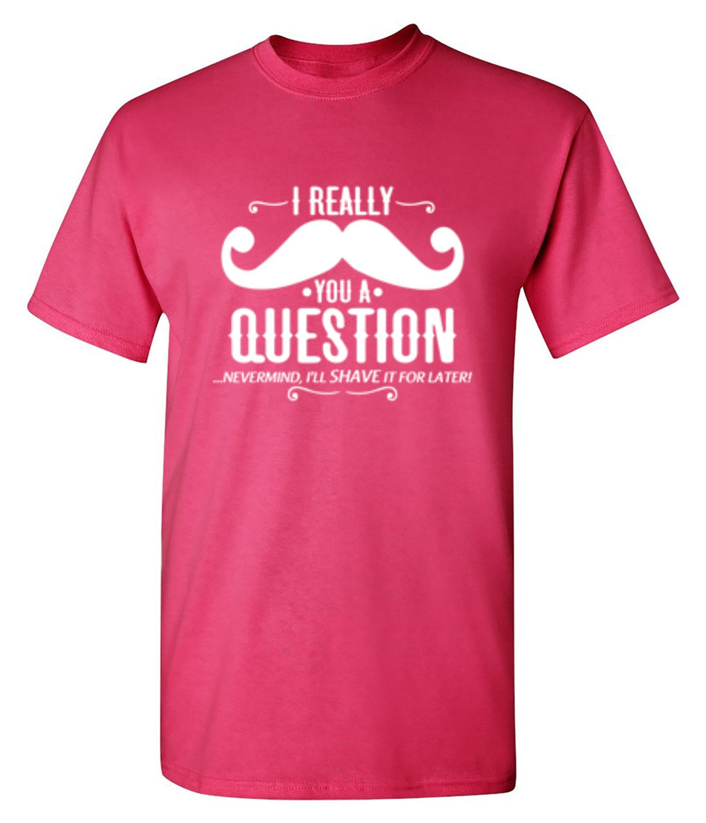 I Really Mustache You A Question T-Shirt product image 1