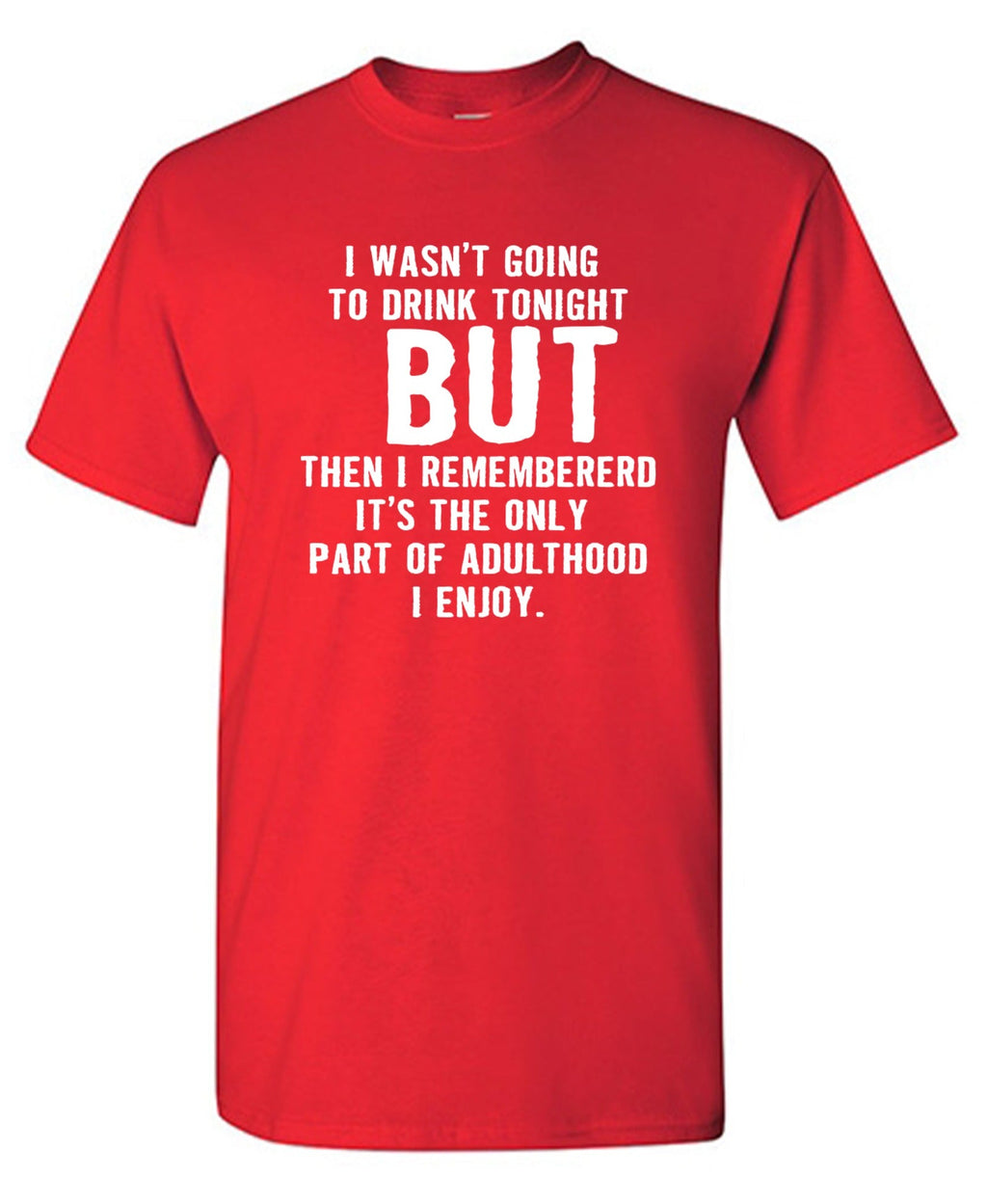 I Wasn't Going To Drink Tonight T-Shirt product image 1