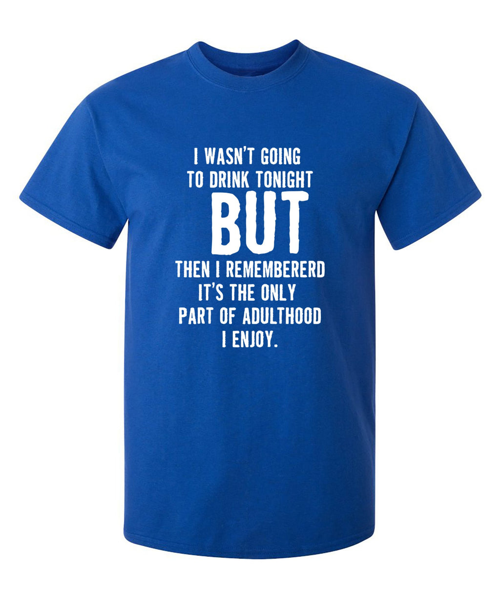 I Wasn't Going To Drink Tonight T-Shirt product image 1