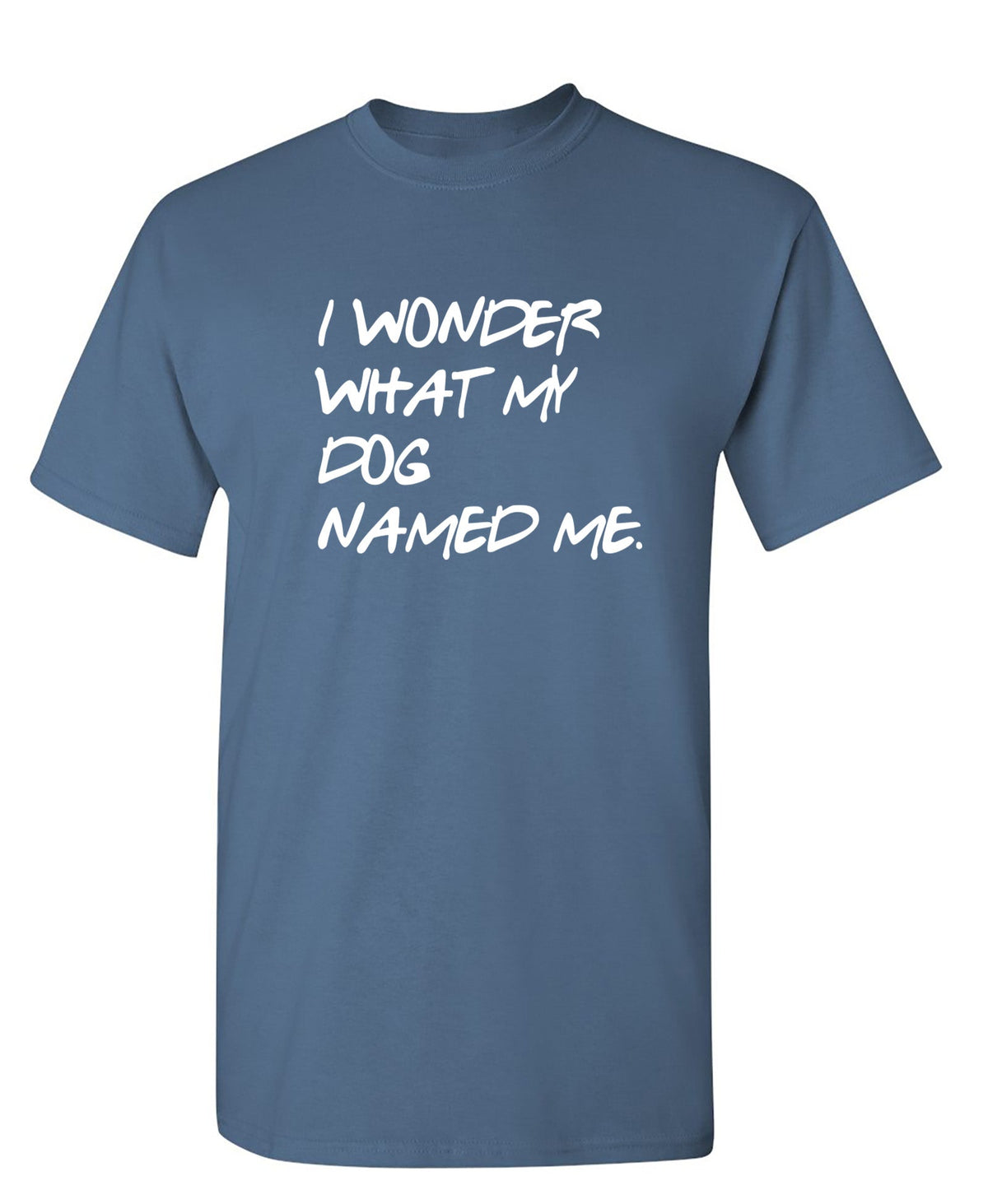 I Wonder What My Dog Named ME T-Shirt product image 1