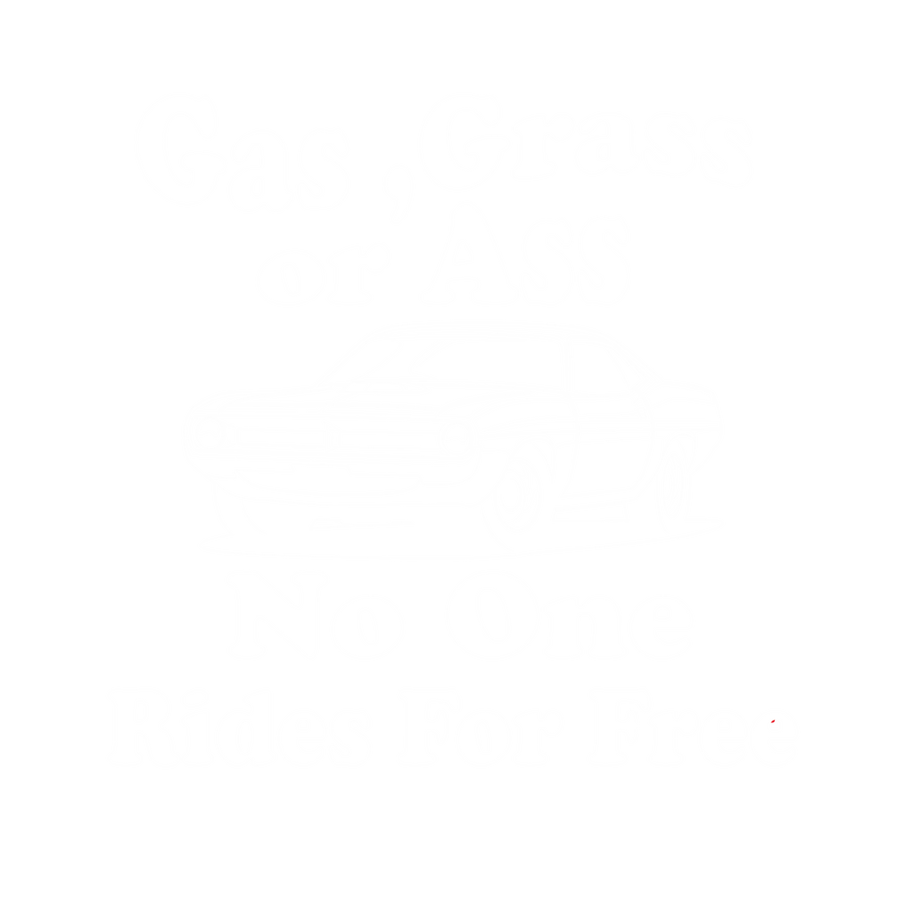 Gas, Grass or Ass No One Rides For Free, New T-Shirt product image 2