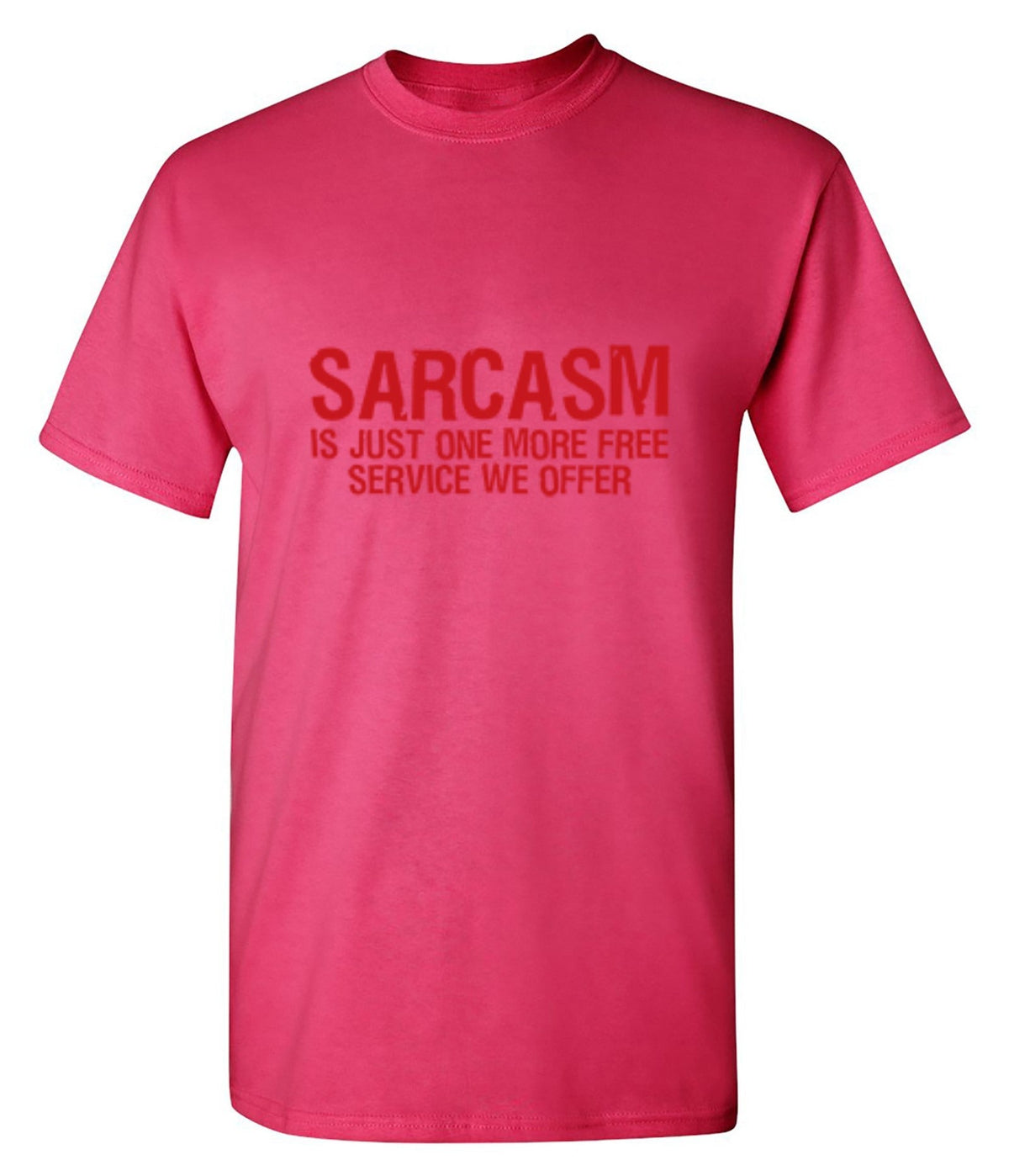 Sarcasm Is Just One More Free Service We Offer T-Shirt product image 1