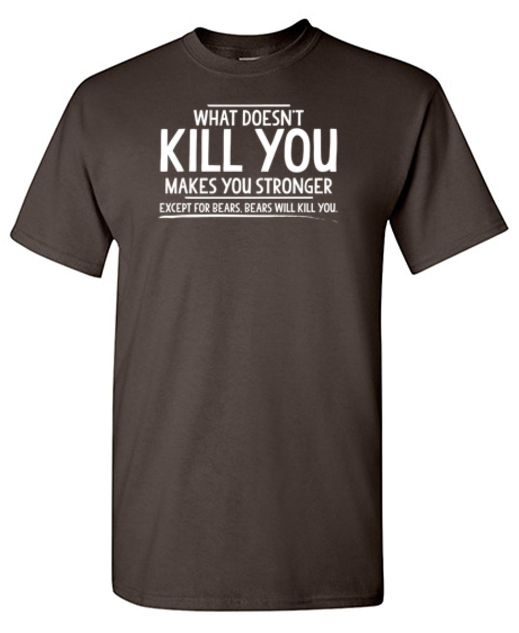 What doesn't kill you makes stronger Except for bears product image 1