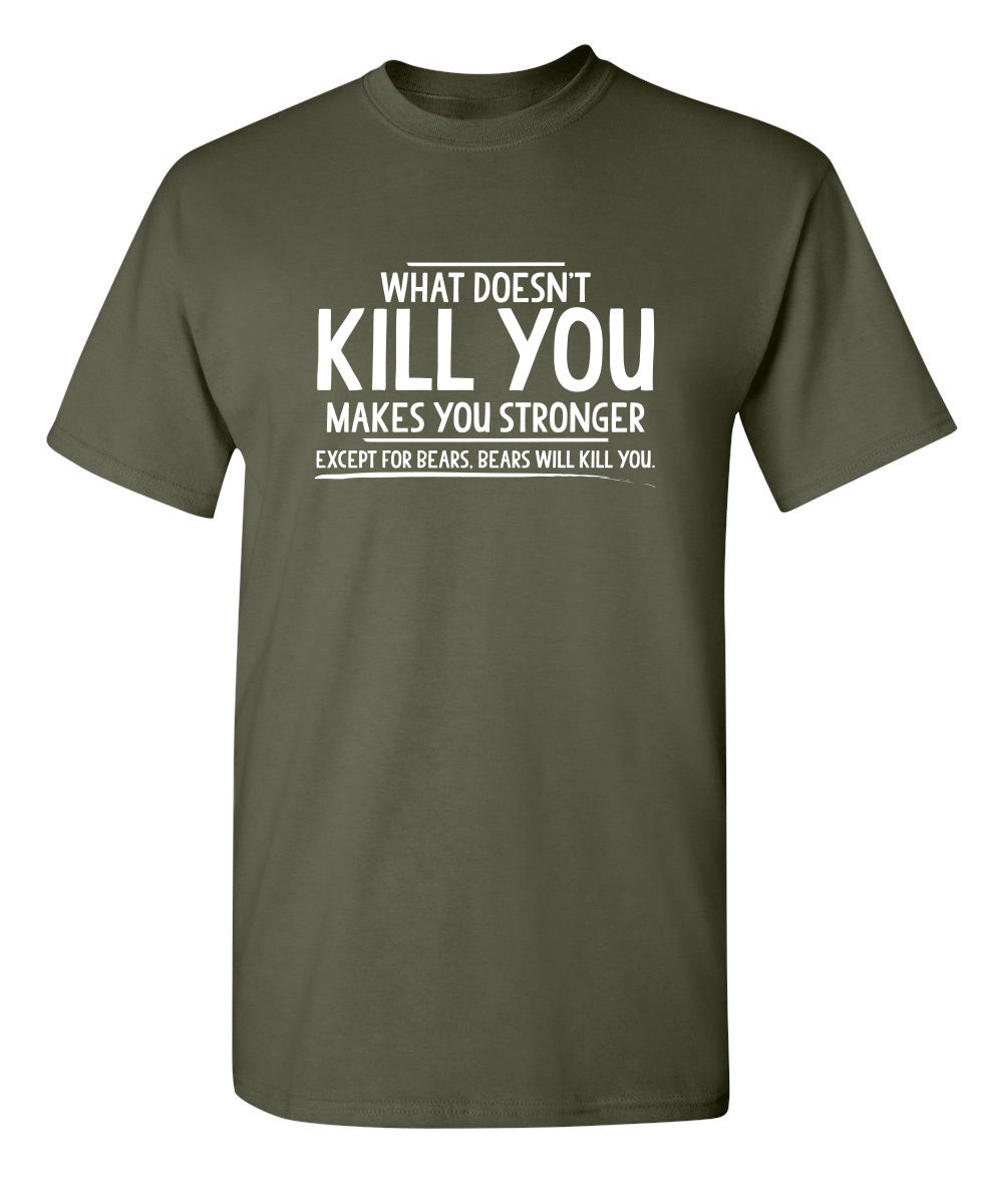 What doesn't kill you makes stronger Except for bears product image 1