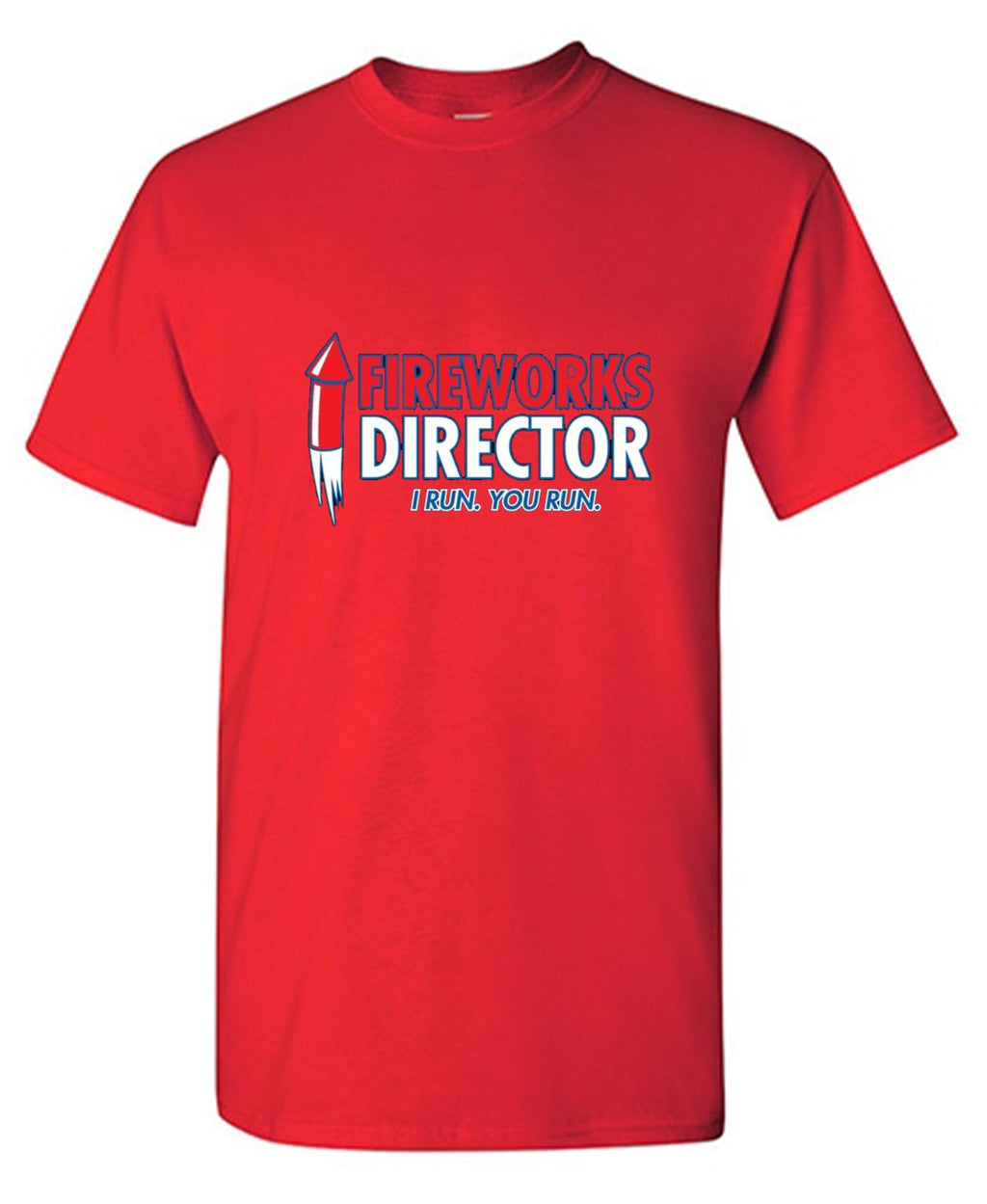 Fireworks Director. I Run, You T-Shirt product image 1