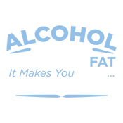 Alcohol Does Not Make You Fat It Makes Lean Against Tables product image 3