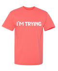 I'm Trying Mens Funny T Shirts