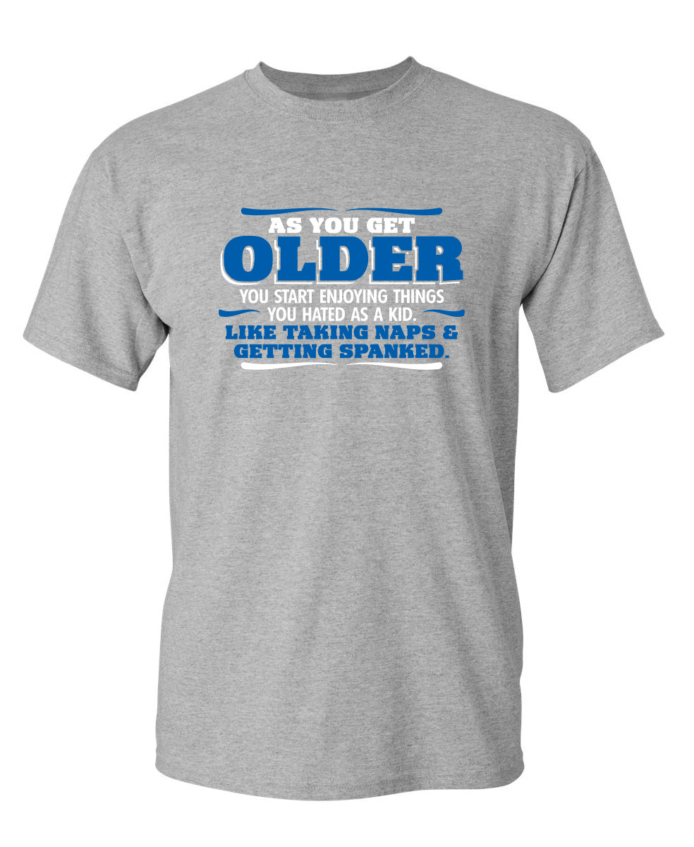 As You Get Older Enjoy Taking Naps and Getting Spanked product image 1