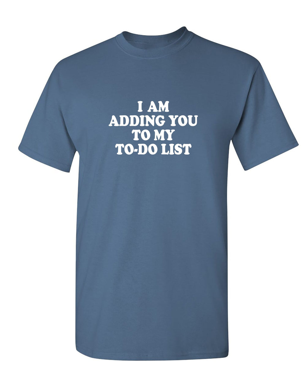 I am adding you to my to-do list T-Shirt product image 1