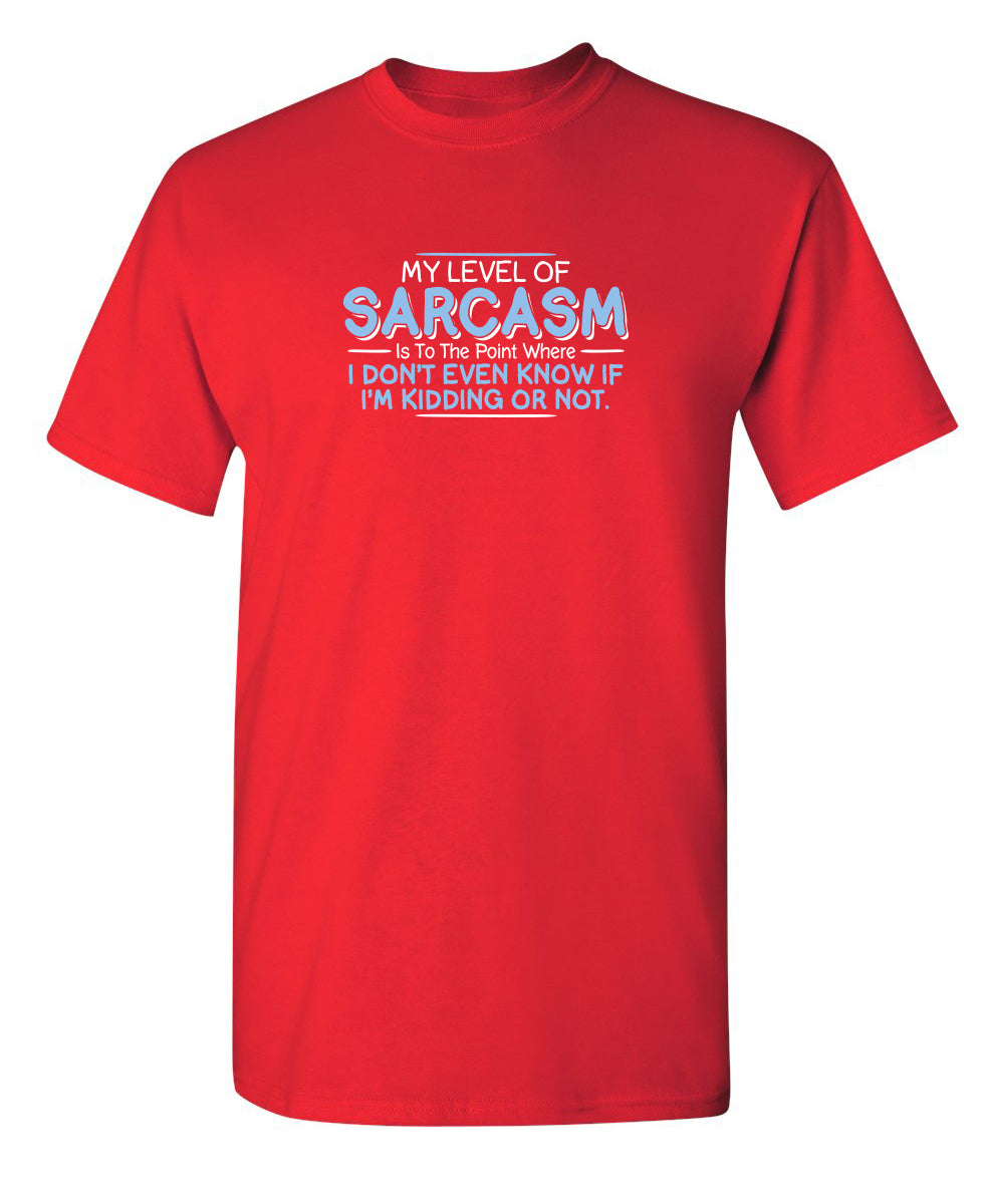 My Level Of Sarcasm Is To The Point Where I Don't Even Know product image 1
