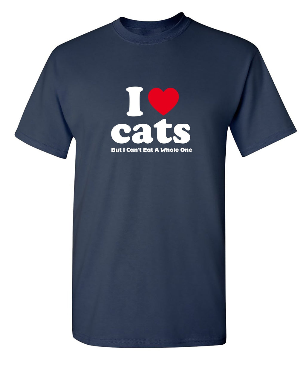 I Love Cats But I Can't Eat A Whole One, New T-Shirt product image 1