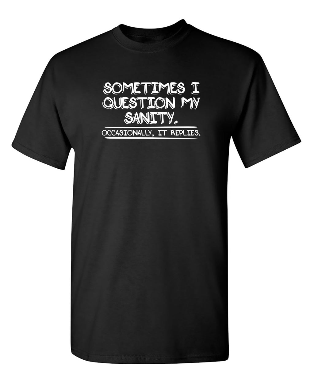 Sometimes I Question My Sanity. Occasionally It Replies. product image 1