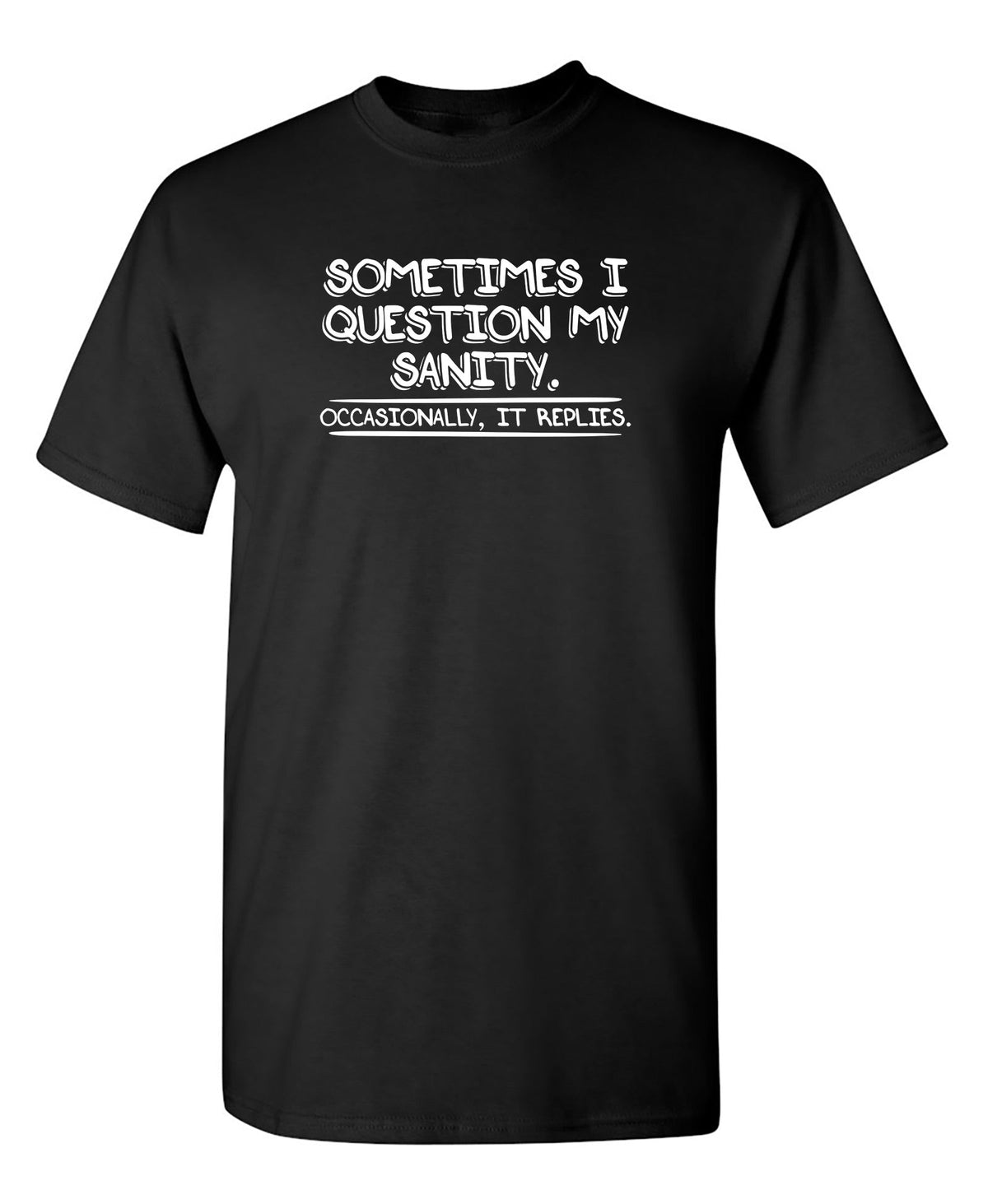 Sometimes I Question My Sanity. Occasionally It Replies. product image 1