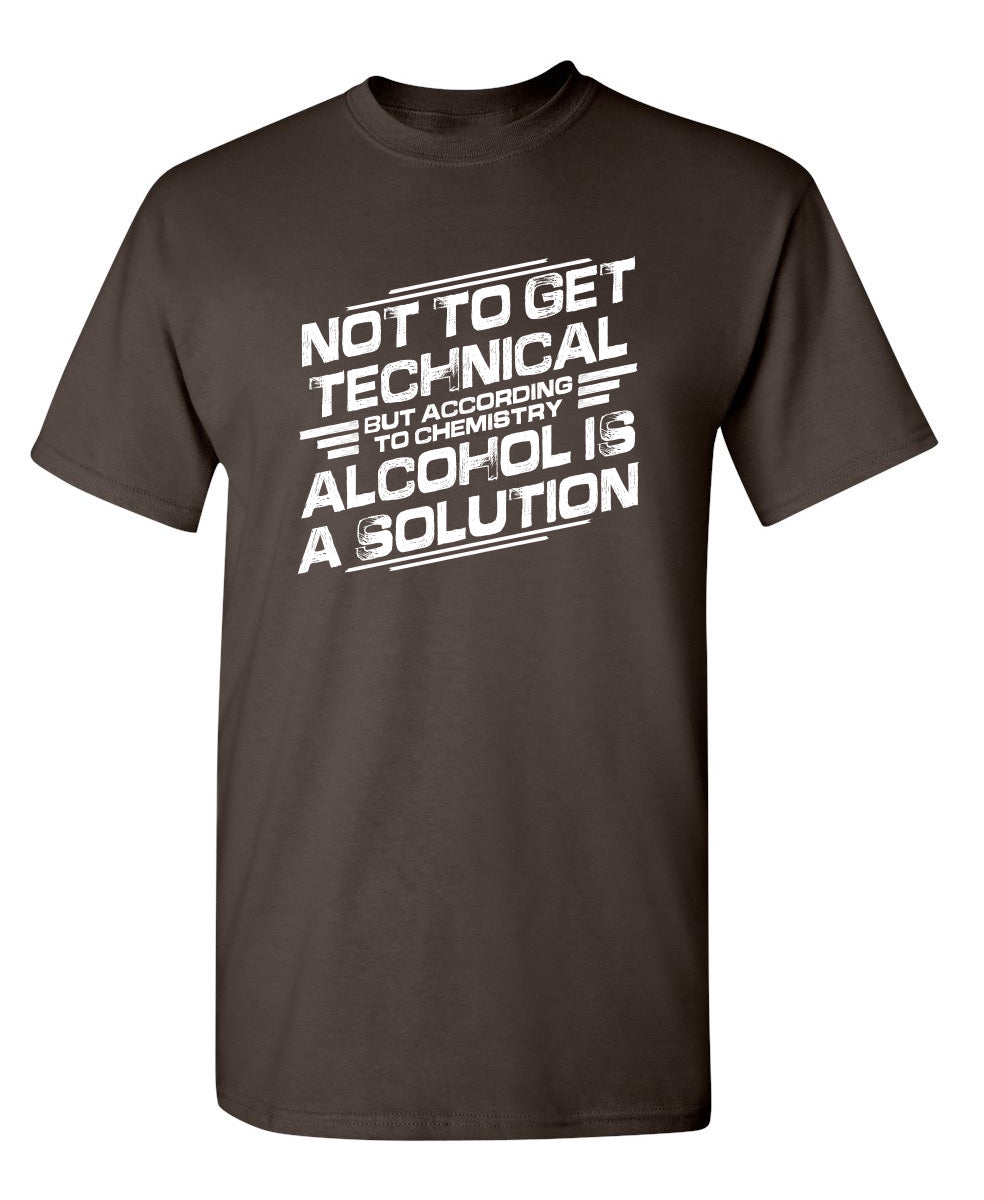 Not To Get Technical, But According To Chemistry, Alcohol product image 1