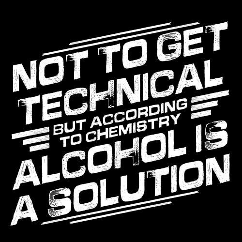 Not To Get Technical, But According To Chemistry, Alcohol product image 2