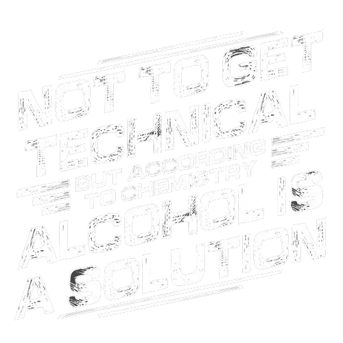 Not To Get Technical, But According To Chemistry, Alcohol product image 2