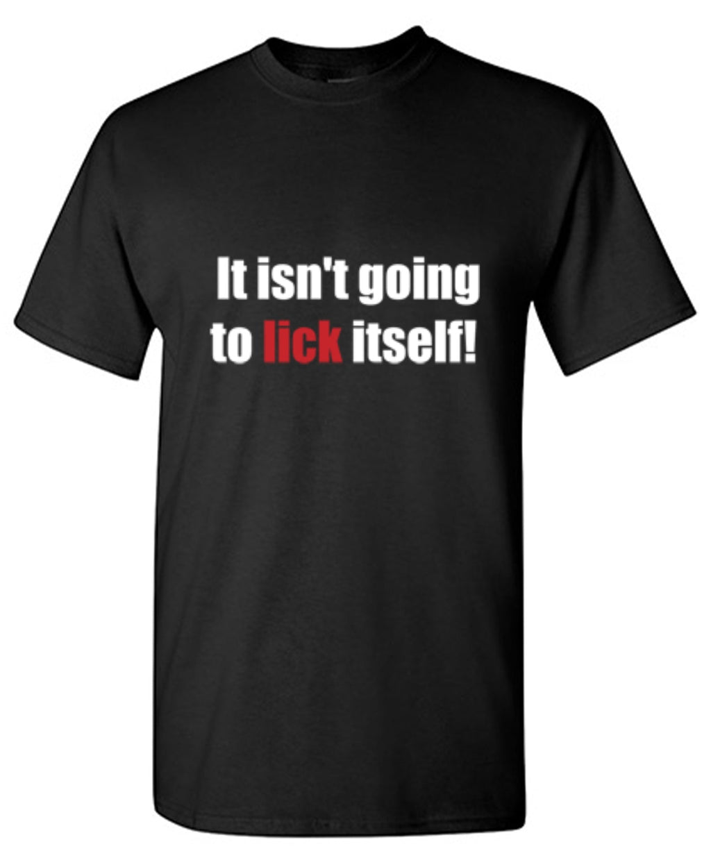 It Isn't Going To Lick Itself T-Shirt product image 1
