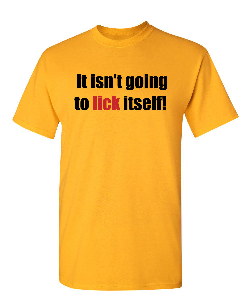 It Isn't Going To Lick Itself T-Shirt product image 1