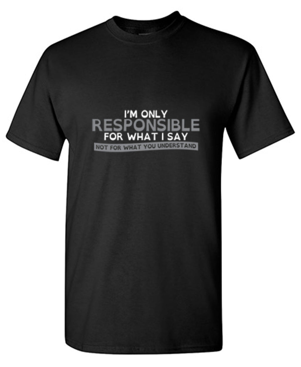 I'm Only Responsible For What I Say, Not You Understand product image 1