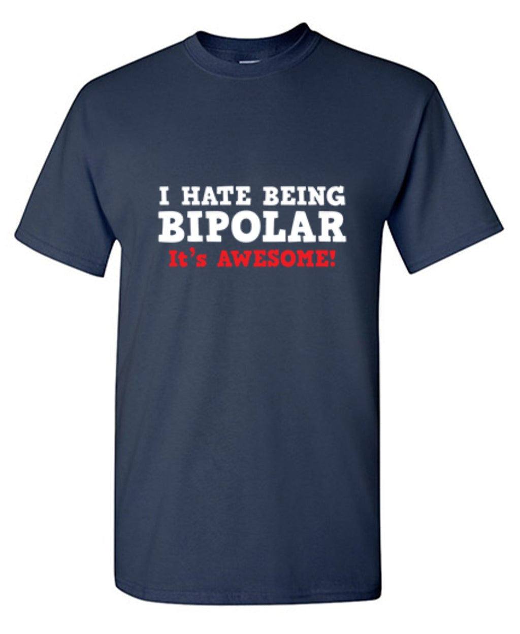 I Hate Being Bipolar It's Awesome T-Shirt product image 1