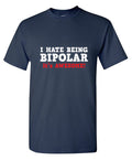 I Hate Being Bipolar It's Awesome T-Shirt product image 1