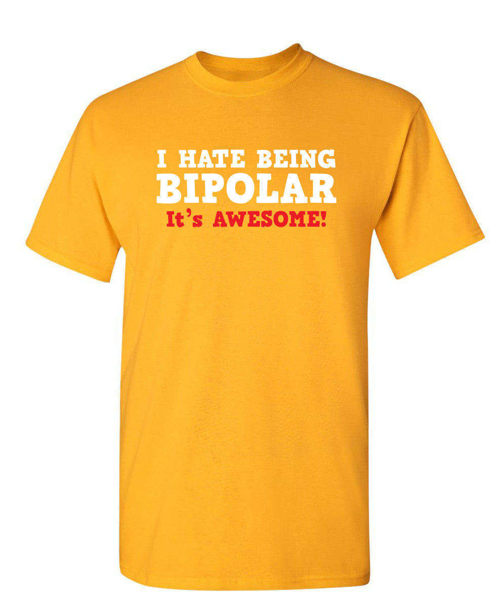 I Hate Being Bipolar It's Awesome T-Shirt product image 1