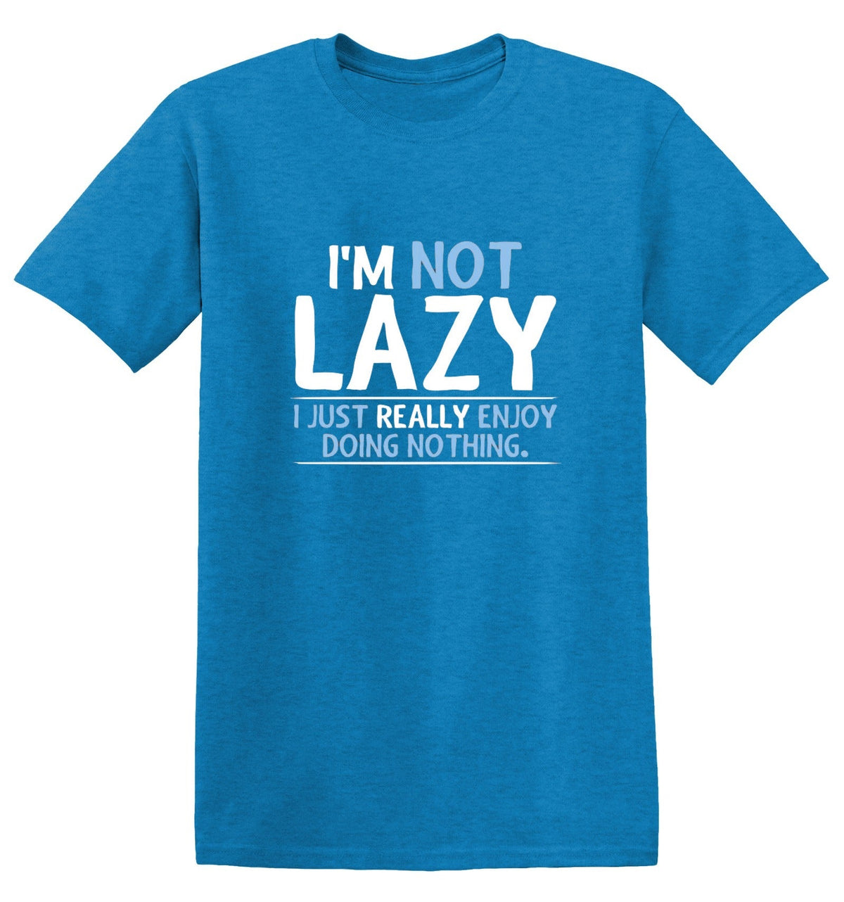 I'm Not Lazy, I Just Enjoy Doing Nothing T-Shirt product image 1