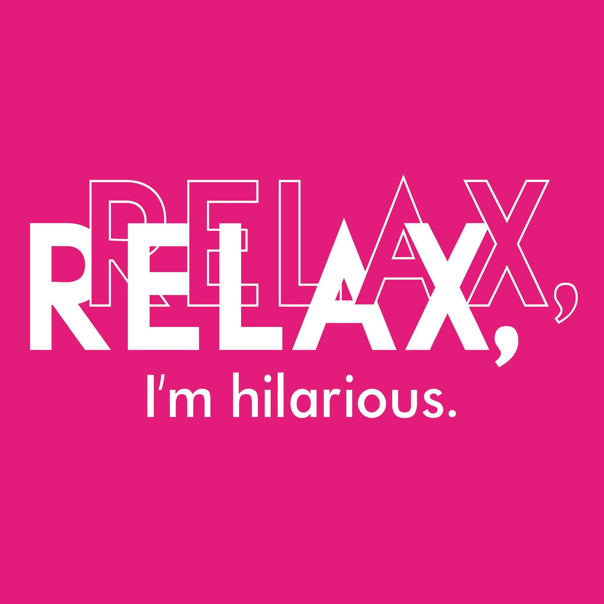 Relax, I'm Hilarious Funny Shirt product image 2