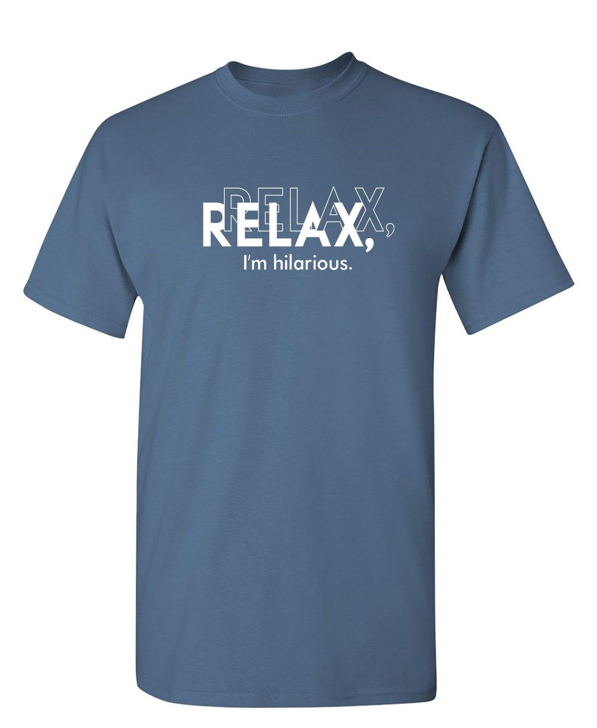 Relax, I'm Hilarious Funny Shirt product image 1