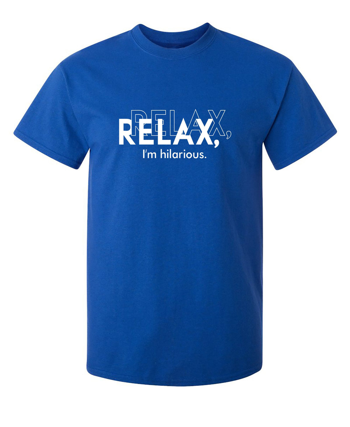 RELAX HILARIOUS T-Shirt product image 1