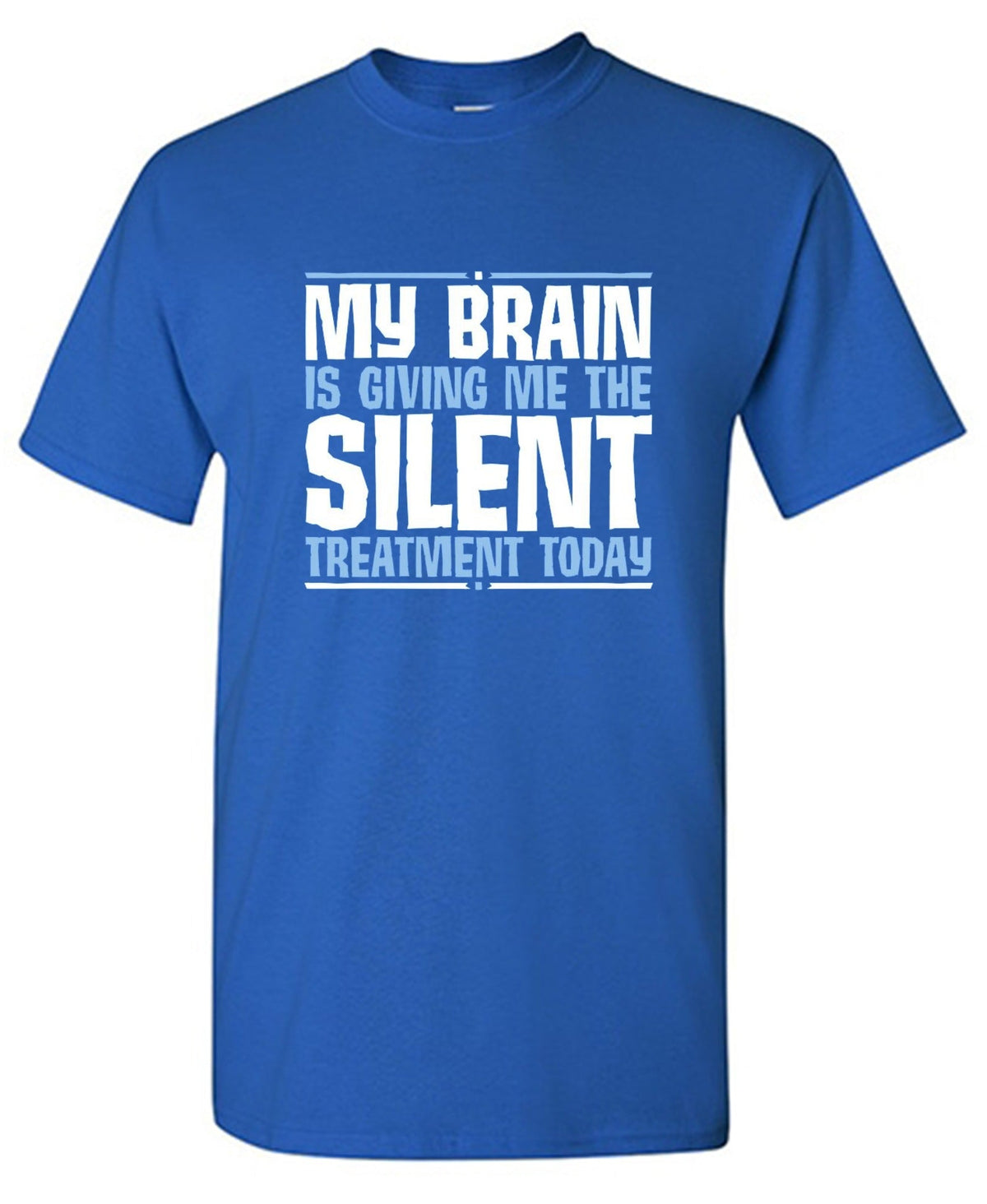 My Brain Is Giving Me The Silent Treatment T-Shirt product image 1