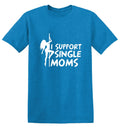 I Support Single Moms T-Shirt product image 1