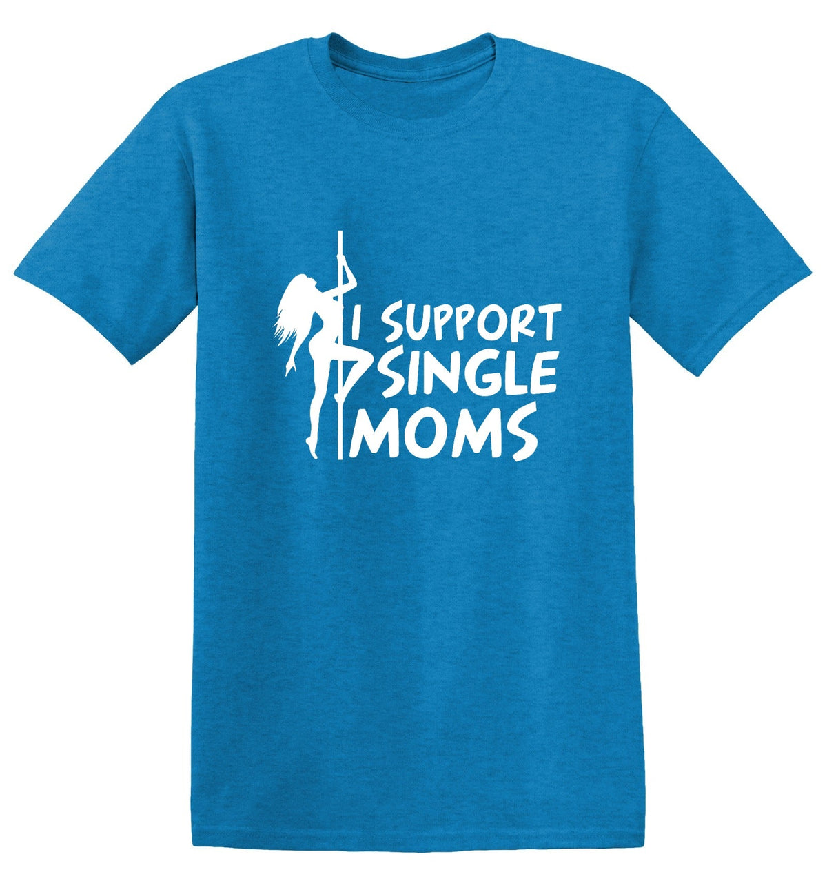 I Support Single Moms T-Shirt product image 1