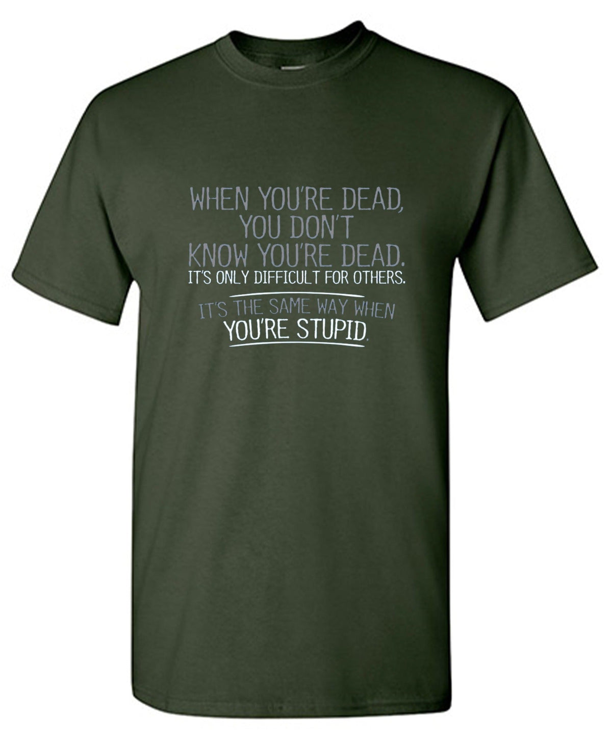 When You're Dead Difficult For Others Same Way Stupid product image 1