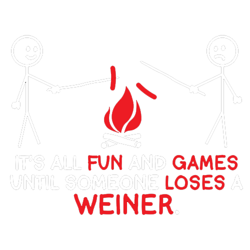 It's All Fun And Games Until Someone Looses A Weiner T-Shirt product image 3