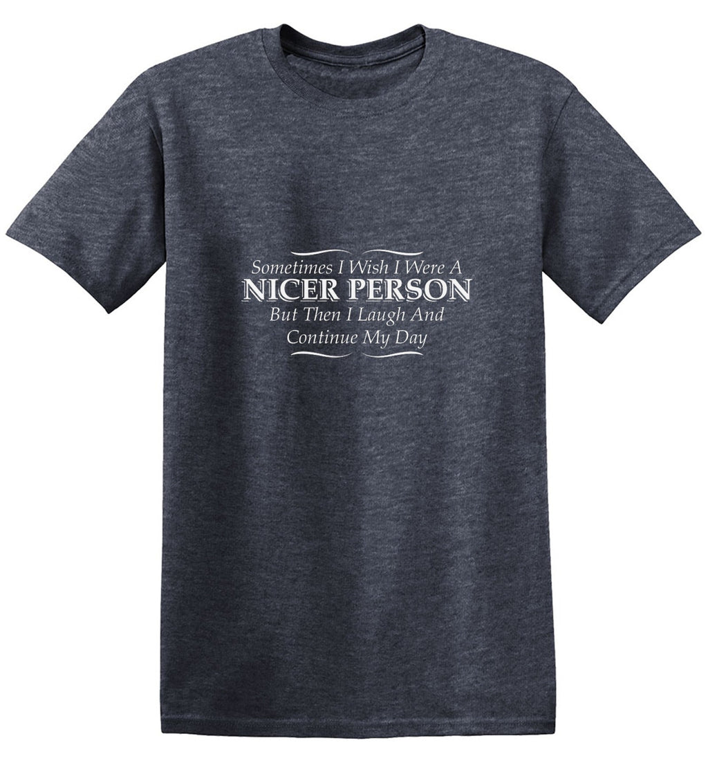 I Wish I Were A Nicer Person But Then I Laugh T-Shirt product image 1