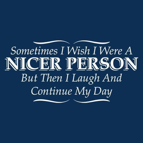 I Wish I Were A Nicer Person But Then I Laugh T-Shirt product image 3