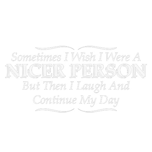 I Wish I Were A Nicer Person But Then I Laugh T-Shirt product image 3