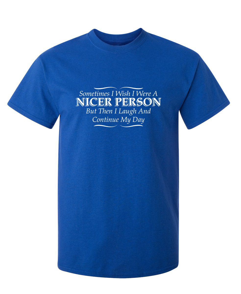 I Wish I Were A Nicer Person But Then I Laugh T-Shirt product image 1