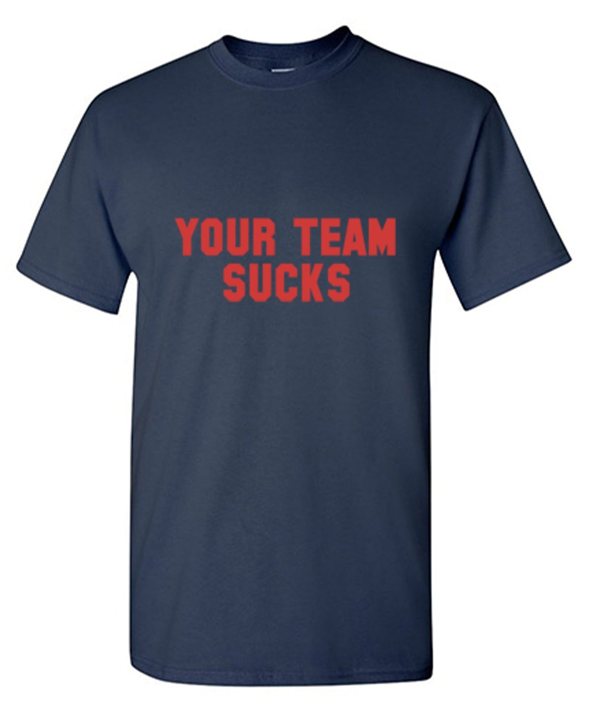 Your Team Sucks T-Shirt product image 1