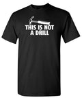 This Is Not A Drill T-Shirt product image 1
