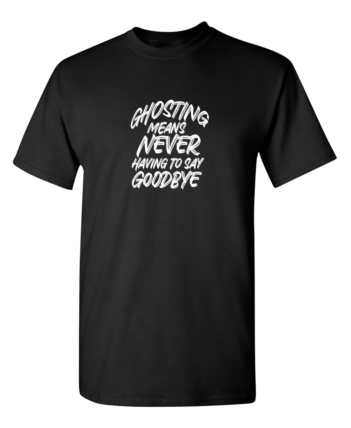 Ghosting means never having to say goodbye T-Shirt product image 1