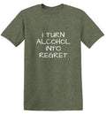 I Turn Alcohol Into Regret T-Shirt product image 1