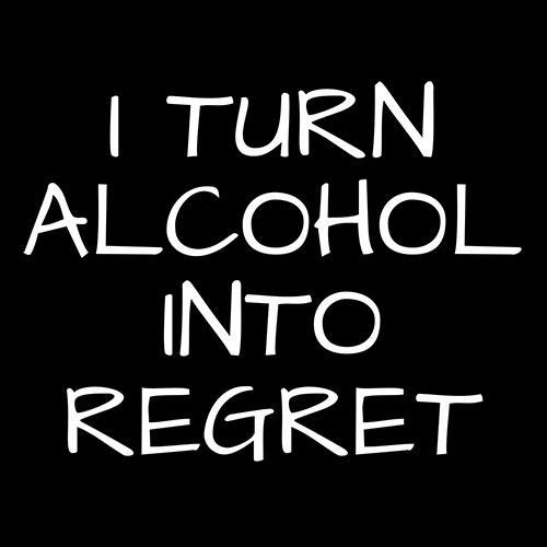 I Turn Alcohol Into Regret T-Shirt product image 3