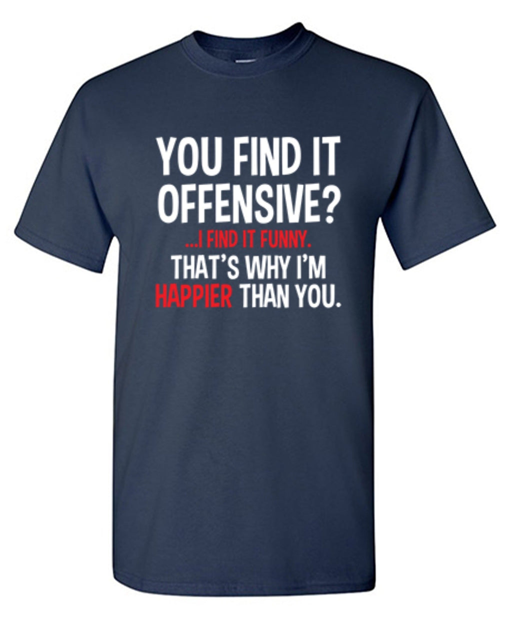 You Find It Offensive I It Funny. That's Why I'm Happier product image 1