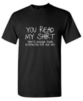 You Read My Shirt...That's Enough Social Interaction T-Shirt product image 1