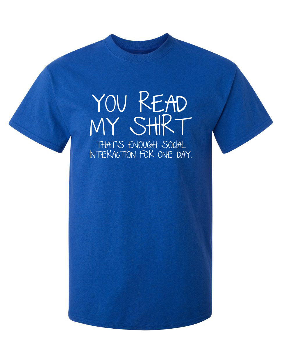 You Read My Shirt...That's Enough Social Interaction T-Shirt product image 1