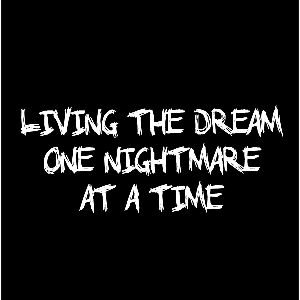 Living the dream one nightmare at a time T-Shirt product image 3