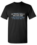 My People Skills Are Fine. It's My Tolerance To Idiots That product image 1